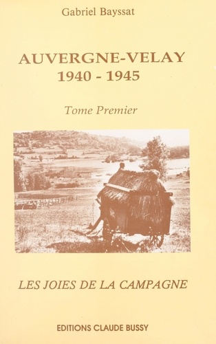 Auvergne-Velay 1940-1945 (1). Les joies de la campagne