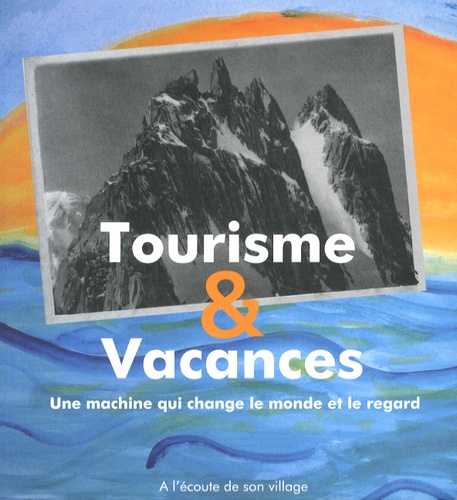 Gabriel Bender et Mélanie Duc - Tourisme & Vacances - Une machine qui transforme le monde et le regard. 1 DVD