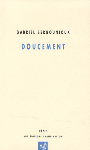 Gabriel Bergounioux - Doucement.