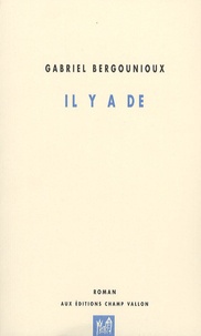 Gabriel Bergounioux - Il y a de.