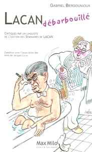 Gabriel Bergounioux - Lacan débarbouillé - Critique par un linguiste des éditions des Séminaires de Jacques Lacan.