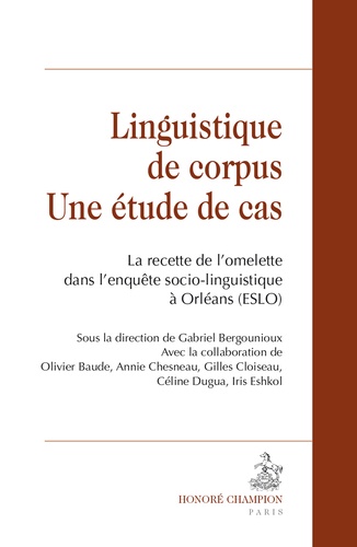 Gabriel Bergounioux - Linguistique de corpus : une étude de cas - La recette de l'omelette dans l'enquête socio-linguistique à Orléans (ESLO).