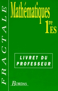 Gabriel Boissière et  Collectif - Mathematiques 1ere Es. Livret Du Professeur.