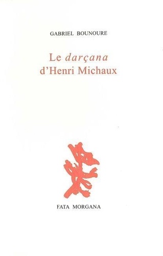 Gabriel Bounoure - Le Darcana d'Henri Michaux.