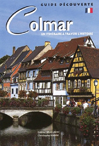 Gabriel Braeuner - Colmar - Un itinéraire à travers l'histoire.