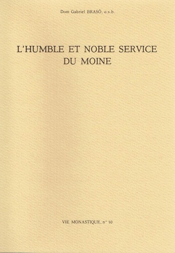 Gabriel Braso - L'Humble et noble service du moine - Extraits revus des lettres aux monastères de la Congrégation de Subiaco.