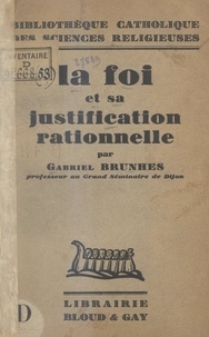 Gabriel Brunhes - La foi et sa justification rationnelle.