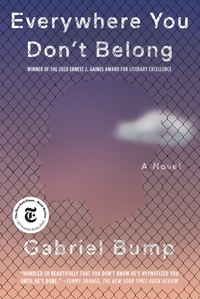 Gabriel Bump - Everywhere You Don't Belong.