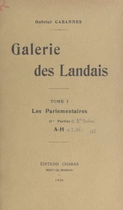 Galerie des Landais (1). Les parlementaires. (1re partie : A-H)
