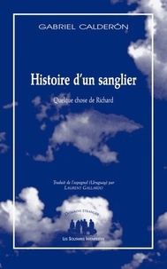 Gabriel Calderon - Histoire d'un sanglier (ou un peu de Richard) - Quelque chose de richard.