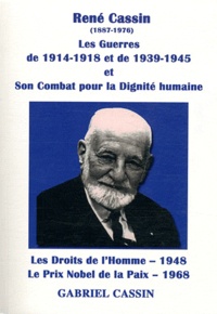 Gabriel Cassin - René Cassin - Les guerres de 1914-1918 et de 1939-1945 et le combat pour la dignité humaine : les droits de l'Homme (1948), le prix Nobel de la paix (1968).