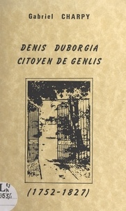 Gabriel Charpy et P. Orssaud - Denis Duborgia, citoyen de Genlis (1752-1827).
