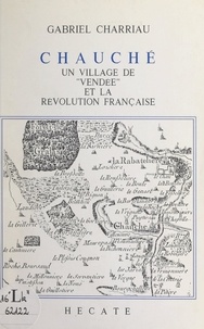Gabriel Charriau et Charles Seiller - Chauché - Un village de Vendée et la Révolution française.