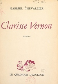 Gabriel Chevallier - Clarisse Vernon.