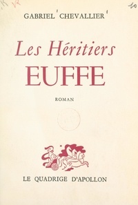 Gabriel Chevallier - Les héritiers Euffe.