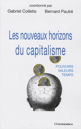 Gabriel Colletis et Bernard Paulré - Les nouveaux horizons du capitalisme - Pouvoirs, valeurs, temps.