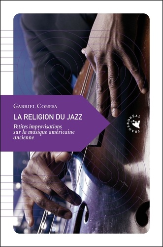 Gabriel Conesa - La religion du jazz - Petites improvisations sur la musique américaine ancienne.