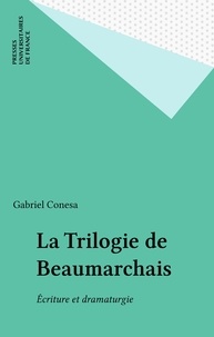 Gabriel Conesa - La Trilogie de Beaumarchais - Écriture et dramaturgie.