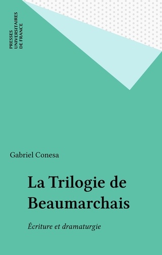 La Trilogie de Beaumarchais. Écriture et dramaturgie