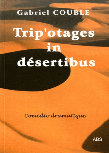 Gabriel Couble - Trip'otages in désertibus.