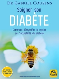 Gabriel Cousens - Soigner son diabète - Comment démystifier l'incurabilité du diabète.