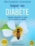 Gabriel Cousens - Soigner son diabète - Comment démystifier l'incurabilité du diabète.