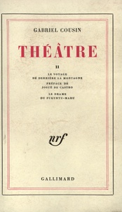 Gabriel Cousin - Théâtre - Tome 2, Le voyage de derrière la montagne ; Le drame du Fukuryu-Mary.