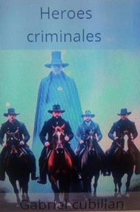 Heroes criminales