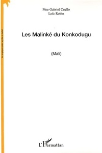 Gabriel Cuello et Loïc Robin - Les Malinké du Konkodugu.