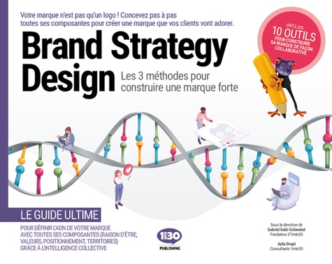 Brand Strategy Design. Les 3 méthodes pour construire une marque forte