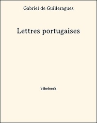 Gabriel de Guilleragues - Lettres portugaises.