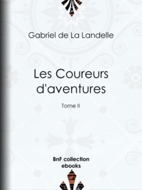 Gabriel de la Landelle - Les Coureurs d'aventures - Tome II.