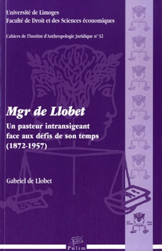 Gabriel de Llobet - Mgr de Llobet - Un pasteur intransigeant face aux défis de son temps (1872-1957).