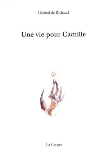 Gabriel de Richaud - Une vie pour Camille.