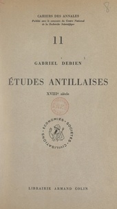 Gabriel Debien et Fernand Braudel - Études antillaises, XVIIIe siècle.