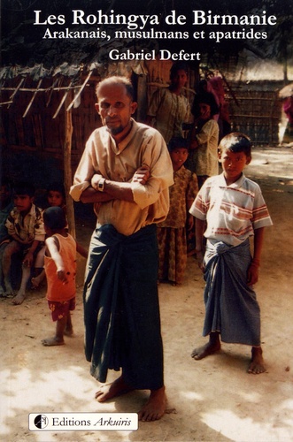 Les Rohingya de Birmanie. Arakanais, musulmans et apatrides