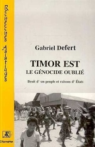 Gabriel Defert - Timor-est, le génocide oublié - Droit d'un peuple et raisons d'états.