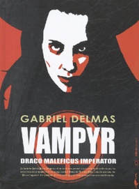 Gabriel Delmas - Vampyr Draco Maleficus Imperator.