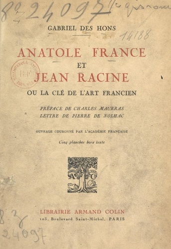 Anatole France et Jean Racine. Ou La clé de l'art francien. Avec 5 planches hors texte