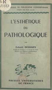 Gabriel Deshaies et René Le Senne - L'esthétique du pathologique.