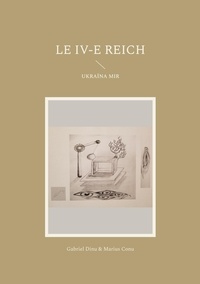 Téléchargements gratuits de manuels numériques Le IV-e Reich  - Ukraïna mir en francais 9782322452286 RTF CHM par Gabriel Dinu, Marius Conu
