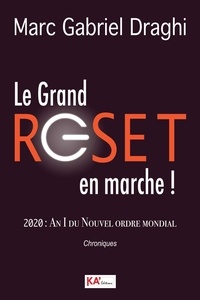 Gabriel draghi Marc - le grand Reset en marche - 2020 : An I du Nouvel Ordre Mondial.