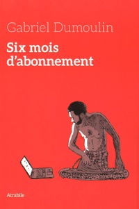 Gabriel Dumoulin - Six mois d'abonnement.