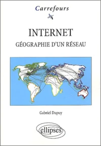 Internet. Geographie D'Un Reseau