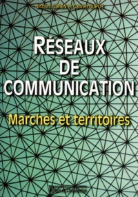 Gabriel Dupuy et Nicolas Curien - Reseaux De Communication. Marches Et Territoires.