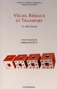 Gabriel Dupuy - Villes, réseaux et transport - Le défi fractal.