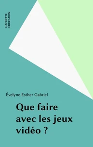 Que faire avec les jeux vidéo