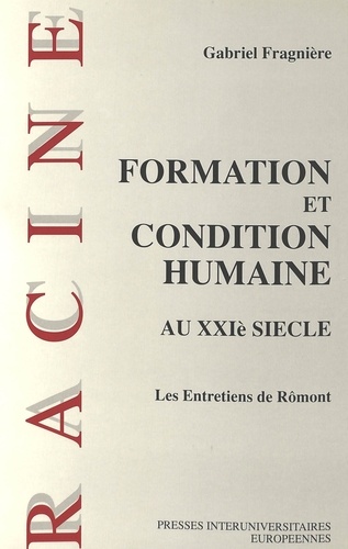 Gabriel e Fragniere - Formation et condition humaine au XXIe siècle - Entretiens de Rômont, 30 novembre - 1er décembre 1990.