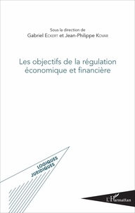 Gabriel Eckert et Jean-Philippe Kovar - Les objectifs de la régulation économique et financière.