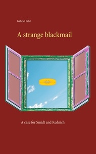 Gabriel Erbé - A strange blackmail - A case for Smidt and Rednich.